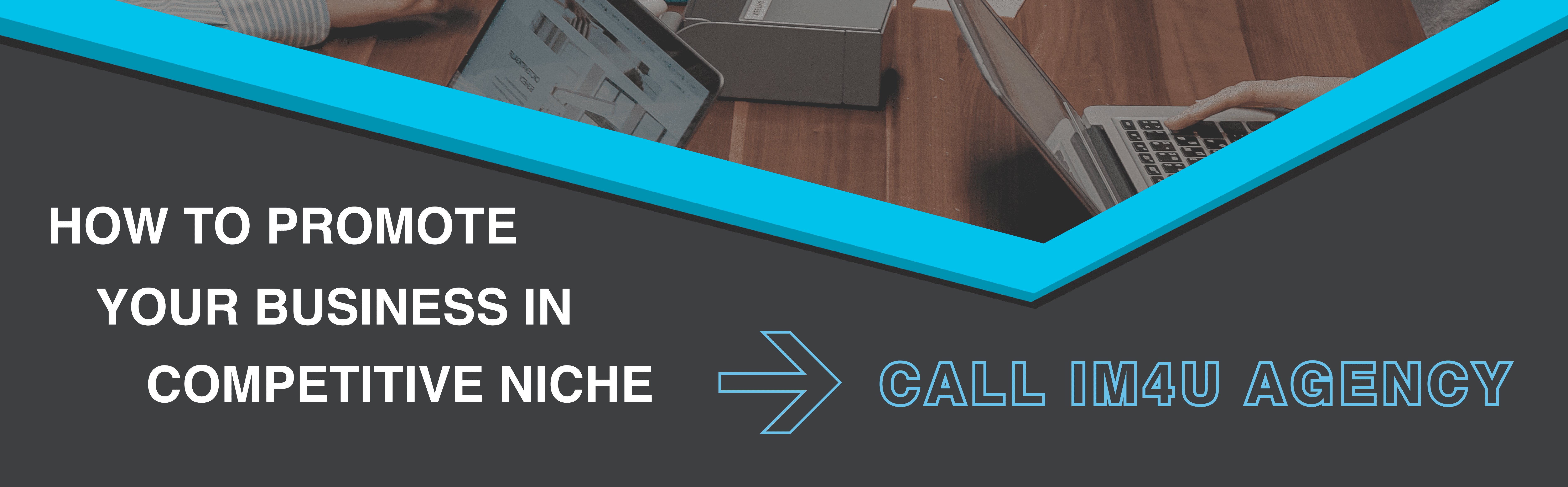 image with text "how to promote your business in competitive niche, call im4u agency"